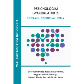 PSZICHOLÓGIAI GYAKORLATOK 2. - ÉRZELMEK, SZORONGÁS, NYELV