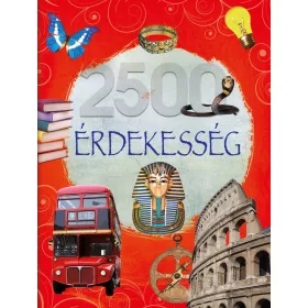 2500 ÉRDEKESSÉG ( OLVASSATOK VELÜNK! )