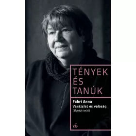 VARÁZSLAT ÉS VALÓSÁG - TÉNYEK ÉS TANÚK