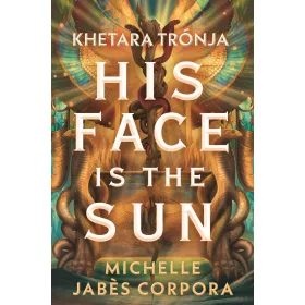 HIS FACE IS THE SUN - KHETARA TRÓNJA