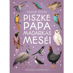 EGRESSY ZOLTÁN: PISZKE PAPA MADÁRKÁS MESÉI