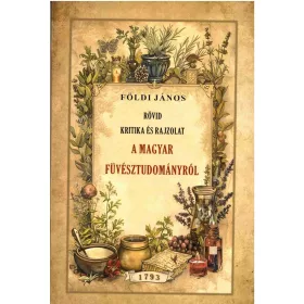 RÖVID KRITIKA ÉS RAJZOLAT A MAGYAR FÜVÉSZTUDOMÁNYRÓL
