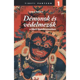   DÉMONOK ÉS VÉDELMEZŐK A TIBETI BUDDHIZMUSBAN - TIBETI PANTEON 1.