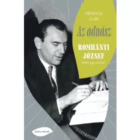 AZ ADUÁSZ - ROMHÁNYI JÓZSEF ÉLETE EGY KÖRBEN