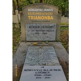 ÉRZELMES UTAZÁS TRIANONBA - (ÖN)ÉLETRAJZI TÖREDÉKEK