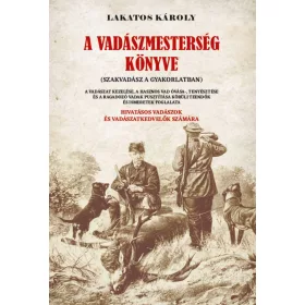 A VADÁSZMESTERSÉG KÖNYVE (SZAKVADÁSZ A GYAKORLATBAN)