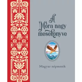 A MÓRA NAGY MESEKÖNYVE - MAGYAR NÉPMESÉK