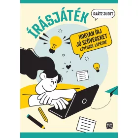   ÍRÁSJÁTÉK - HOGYAN ÍRJ JÓ SZÖVEGEKET LÉPÉSRŐL LÉPÉSRE