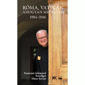 RÓMA, VATIKÁN, AHOGYAN MEGÉLTEM 1984-2016