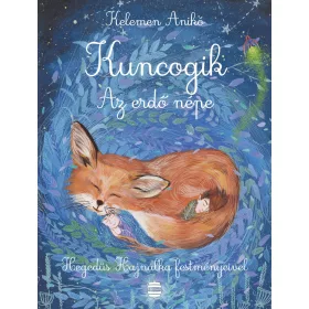 KELEMEN ANIKÓ: KUNCOGIK  AZ ERDŐ NÉPE