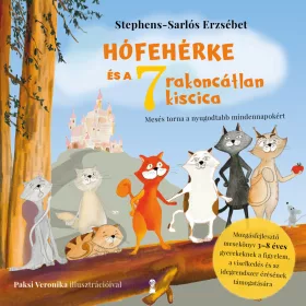   STEPHENS-SARLÓS ERZSÉBET: HÓFEHÉRKE ÉS A HÉT RAKONCÁTLAN KISCICA ( MOZGÁSFEJLESZTŐ MESEKÖNYV 3-8 ÉVES...)