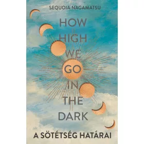 HOW HIGH WE GO IN THE DARK - A SÖTÉTSÉG HATÁRAI