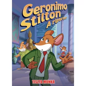 GERONIMO STILTON, A RIPORTER 15. - TISZTA MUNKA