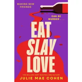 EAT SLAY LOVE: THE HILARIOUS NEW REVENGE THRILLER