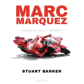 MARC MÁRQUEZ - MINDENT VAGY SEMMIT