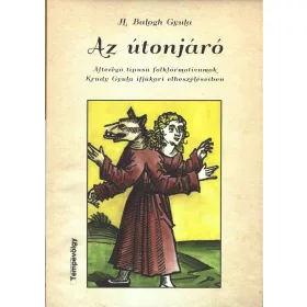  H. BALOGH GYULA: AZ ÚTONJÁRÓ  ALTEREGÓ TÍPUSÚ FOLKLÓRMOTÍVUMOK KRÚDY GYULA IFJÚKORI ELBESZÉLÉSEI