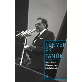 HISZEM, MERT KÉPTELENSÉG - TÉNYEK ÉS TANÚK