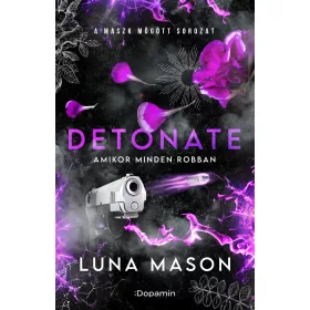 DETONATE - AMIKOR MINDEN ROBBAN - ÉLNYOMTATOTT