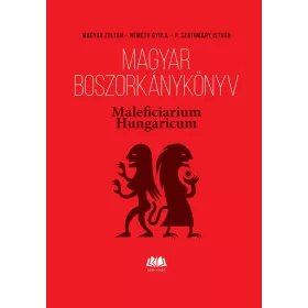 MAGYAR BOSZORKÁNYKÖNYV - MALEFICIARIUM HUNGARICUM