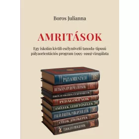   AMRITÁSOK - EGY ISKOLÁN KÍVÜLI ESÉLYNÖVELŐ TANODA....  1995-1999 VIZSGÁLATA