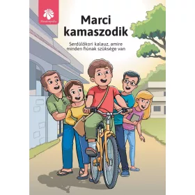   MARCI KAMASZODIK - SERDÜLŐKORI KALAUZ, AMIRE MINDEN FIÚNAK SZÜKSÉGE VAN