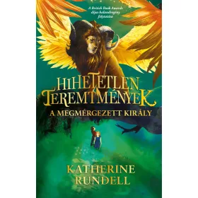 HIHETETLEN TEREMTMÉNYEK 2. - A MEGMÉRGEZETT KIRÁLY