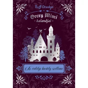ORCZY MIMI KALANDJAI - AZ ERDÉLYI KASTÉLY SZELLEME