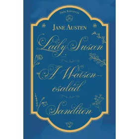 LADY SUSAN,  A WATSON CSALÁD,  SANDITON - ÖRÖK KEDVENCEK