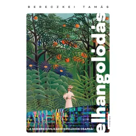 ELHANGOLÓDÁS - A MODERN CIVILIZÁCIÓ EVOLÚCIÓS CSAPDÁI