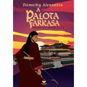 A PALOTA FARKASA - HAN-XIOGNU HÁBORÚK 1. RÉSZ