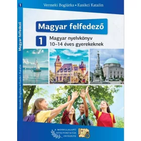   MAGYAR FELFEDEZŐ 1 - MAGYAR NYELVKÖNYV 10-14 ÉVES GYEREKEKNEK