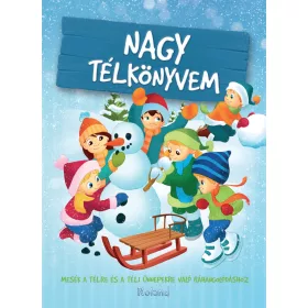   HALÁSZ-SZABÓ KLAUDIA; IZMINDI KATALIN; J: NAGY TÉLKÖNYVEM - MESÉK TÉLRE ÉS A TÉLI ÜNNEPEKRE VALÓ RÁHANGOLÓDÁSHOZ
