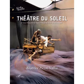   THÉÂTRE DU SOLEIL ( ARIANE M. NAPSZÍNHÁZÁNAK ELSŐ FÉL ÉVSZÁZADA)