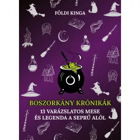   BOSZORKÁNYKRÓNIKÁK - 13 VARÁZSLATOS MESE ÉS LEGENDA A SEPRŰ ALÓL