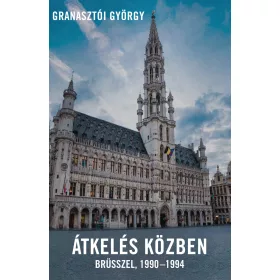 ÁTKELÉS KÖZBEN - BRÜSSZEL, 1990-1994