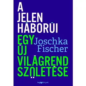 A JELEN HÁBORÚI - EGY ÚJ VILÁGREND SZÜLETÉSE