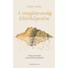   A MAGÁNYOSSÁG FELTÉRKÉPEZÉSE - ARRÓL AMI ÖSSZEKÖT ÉS AMI ELVÁLASZT EGYMÁSTÓL