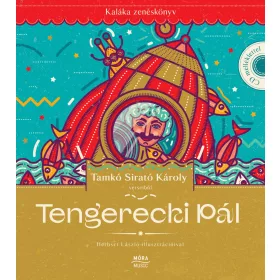   TAMKÓ SIRATÓ KÁROLY: TENGERECKI PÁL - KALÁKA ZENÉSKÖNYV + CD MELLÉKLET