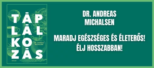 TÁPLÁLKOZÁS - MARADJ EGÉSZSÉGES ÉS ÉLETERŐS! ÉLJ HOSSZABBAN!