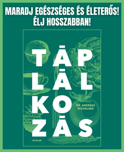 TÁPLÁLKOZÁS - MARADJ EGÉSZSÉGES ÉS ÉLETERŐS! ÉLJ HOSSZABBAN!