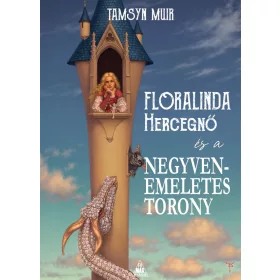 FLORALINDA HERCEGNŐ ÉS A NEGYVENEMELETES TORONY