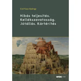   HIBÁS TELJESÍTÉS. KELLÉKSZAVATOSSÁG. JÓTÁLLÁS. KÁRTÉRÍTÉS