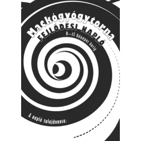 MACKÓGYÓGYTORNA FEJLŐDÉSI NAPLÓ (0-15 HÓNAPOS KORIG)