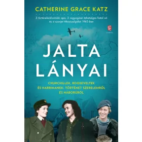   JALTA LÁNYAI - CHURCHILLEK, ROOSEVELTEK ÉS HARRIMANEK: TÖRTÉNET SZERELEMRŐL ...