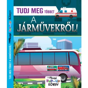 TUDJ MEG TÖBBET A JÁRMŰVEKRŐL! - MOZGÓ POP-UP KÖNYV