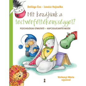   MIT KEZDJÜNK A TESTVÉRFÉLTÉKENYSÉGGEL? - PSZICH. ÚTMUTATÓ+KAPCSOLAT JAVÍTÓ MESÉK