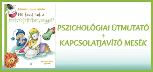 MIT KEZDJÜNK A TESTVÉRFÉLTÉKENYSÉGGEL? - PSZICH. ÚTMUTATÓ+KAPCSOLAT JAVÍTÓ MESÉK