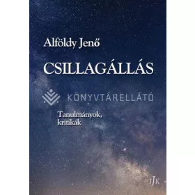 ALFÖLDY JENŐ: CSILLAGÁLLÁS - TANULMÁNYOK, KRITIKÁK