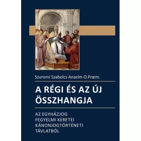   A RÉGI ÉS AZ ÚJ ÖSSZHANGJA - AZ EGYHÁZJOG FEGYELMI KERETEI KÁNONJOGTÖRTÉNETI...