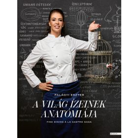   A VILÁG ÍZEINEK ANATÓMIÁJA - FINE DINING Á LA GASTRO GAGA